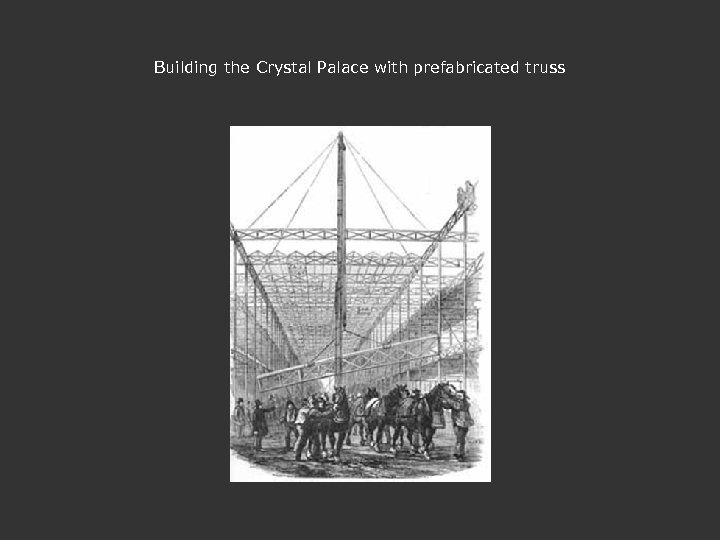 Building the Crystal Palace with prefabricated truss 