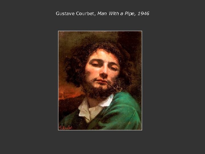Gustave Courbet, Man With a Pipe, 1946 