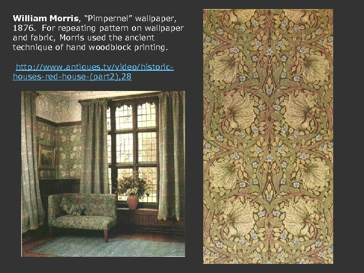 William Morris, “Pimpernel” wallpaper, 1876. For repeating pattern on wallpaper and fabric, Morris used