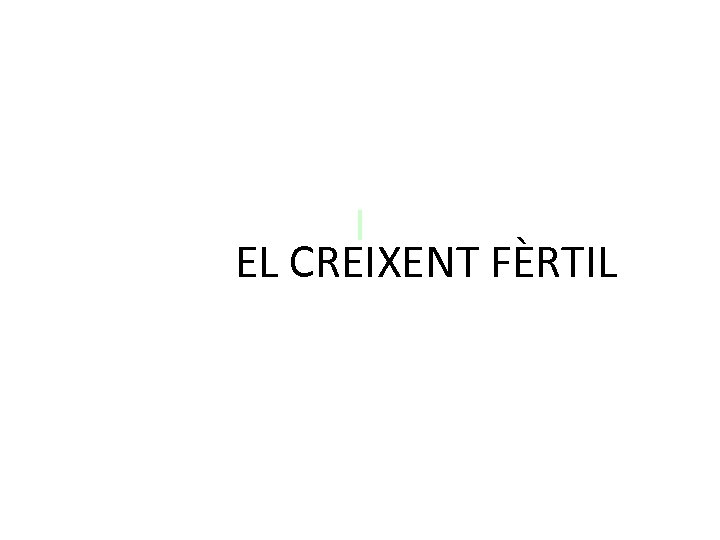 l EL CREIXENT FÈRTIL 