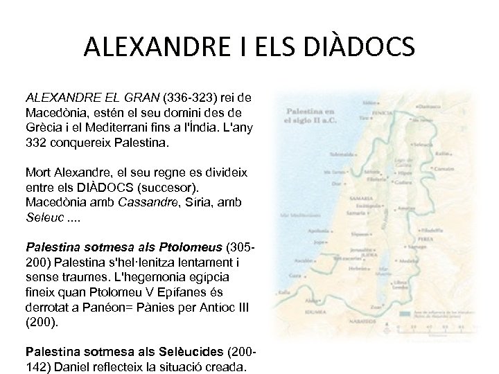 ALEXANDRE I ELS DIÀDOCS ALEXANDRE EL GRAN (336 -323) rei de Macedònia, estén el