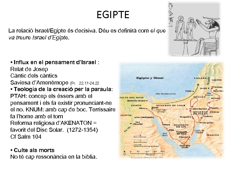 EGIPTE La relació Israel/Egipte és decisiva. Déu es definirà com el que va treure