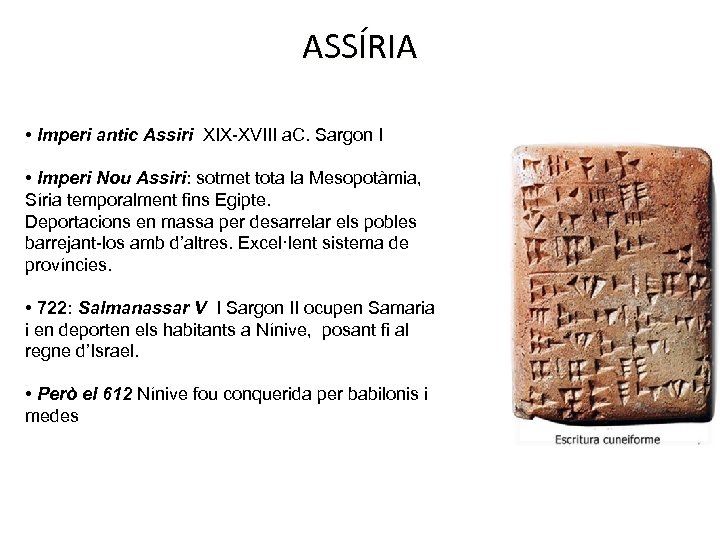 ASSÍRIA • Imperi antic Assiri XIX-XVIII a. C. Sargon I • Imperi Nou Assiri: