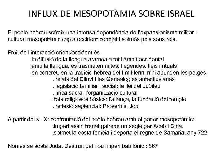 INFLUX DE MESOPOTÀMIA SOBRE ISRAEL El poble hebreu sofreix una intensa dependència de l’expansionisme