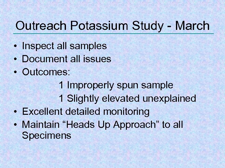 Outreach Potassium Study - March • Inspect all samples • Document all issues •