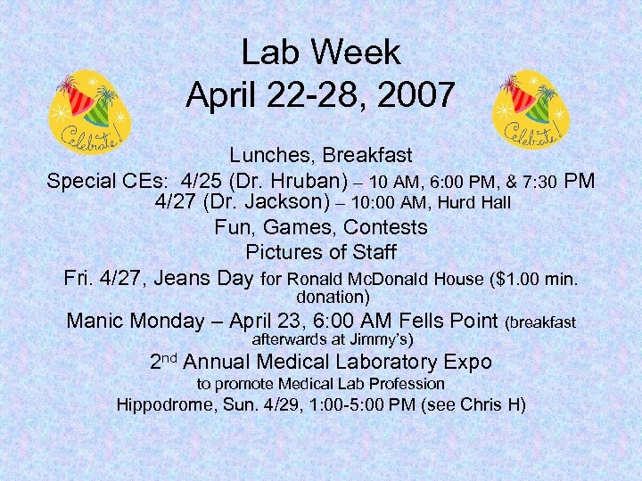 Lab Week April 22 -28, 2007 Lunches, Breakfast Special CEs: 4/25 (Dr. Hruban) –