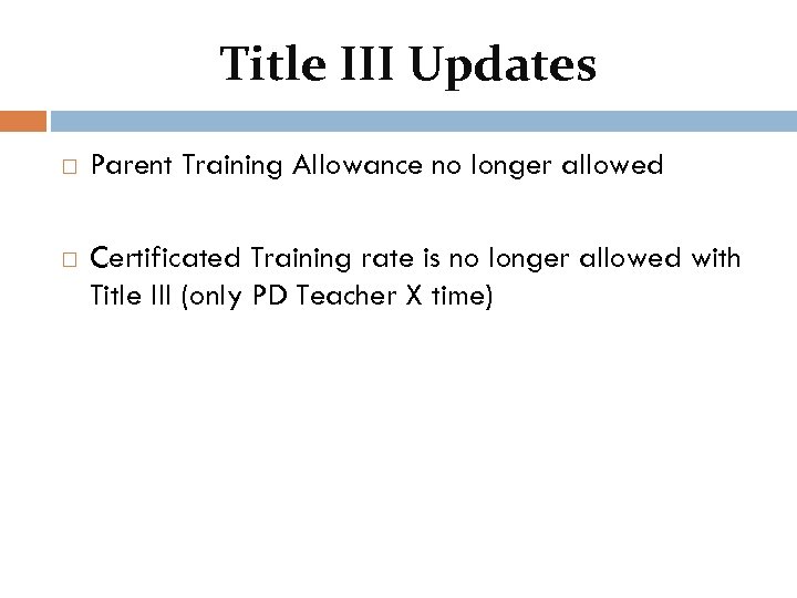 Title III Updates Parent Training Allowance no longer allowed Certificated Training rate is no
