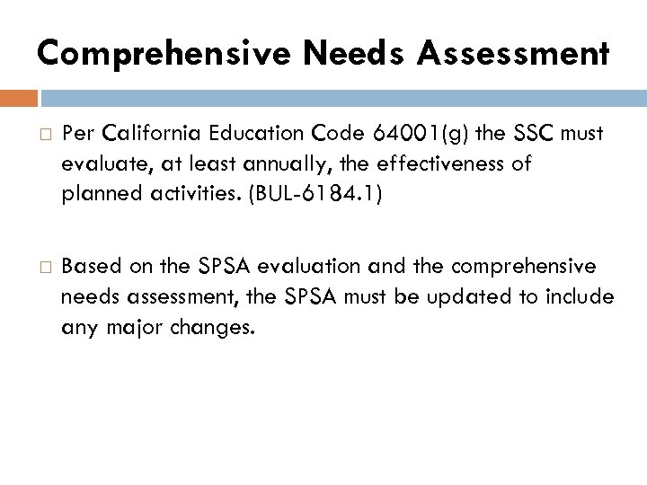 Comprehensive Needs Assessment Per California Education Code 64001(g) the SSC must evaluate, at least