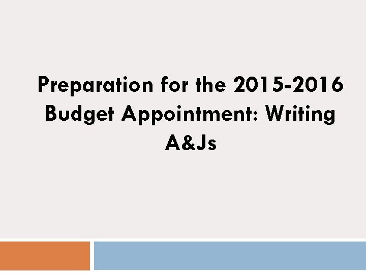 Preparation for the 2015 -2016 Budget Appointment: Writing A&Js 