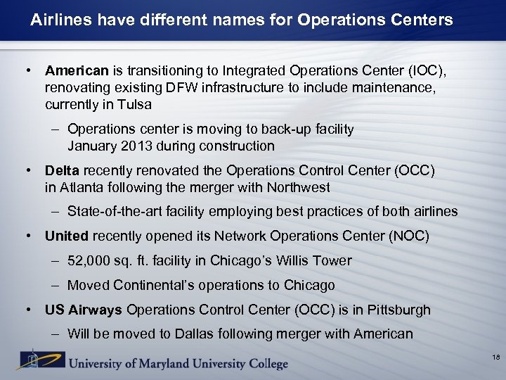 Airlines have different names for Operations Centers • American is transitioning to Integrated Operations