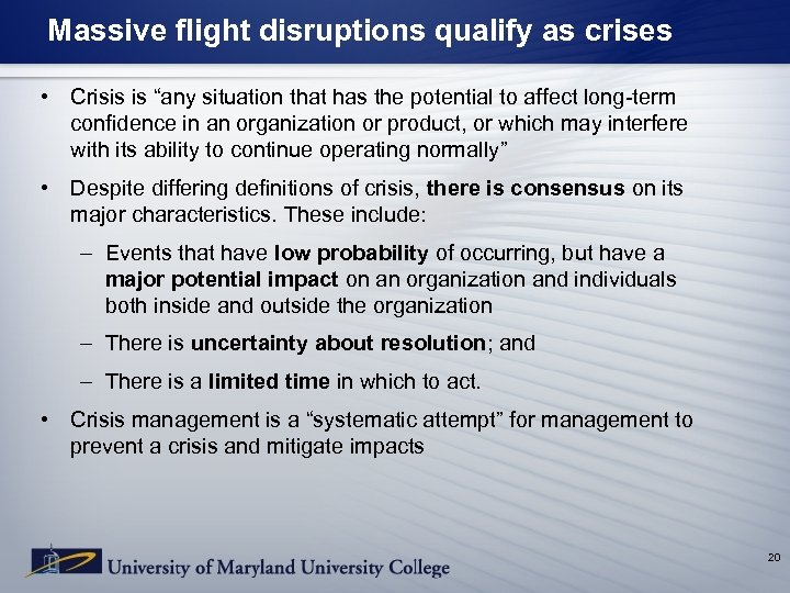 Massive flight disruptions qualify as crises • Crisis is “any situation that has the