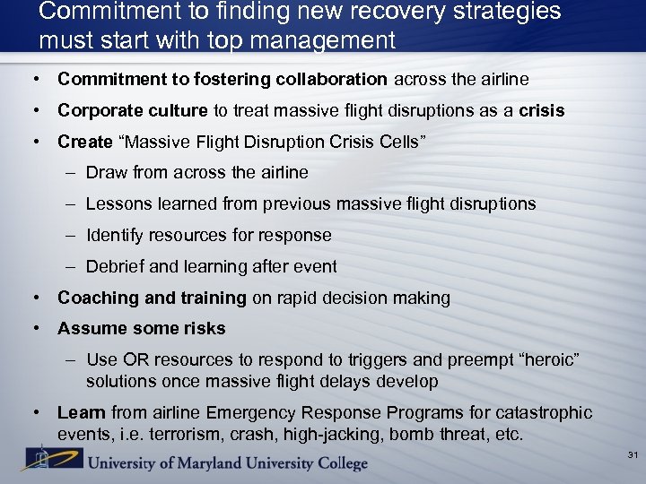 Commitment to finding new recovery strategies must start with top management • Commitment to