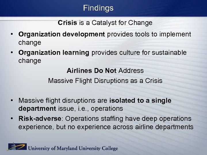 Findings Crisis is a Catalyst for Change • Organization development provides tools to implement