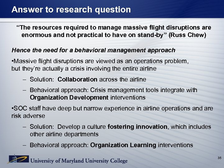 Answer to research question “The resources required to manage massive flight disruptions are enormous