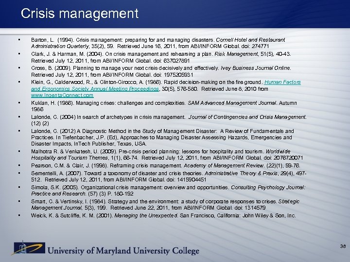 Crisis management • • • • Barton, L. (1994). Crisis management: preparing for and