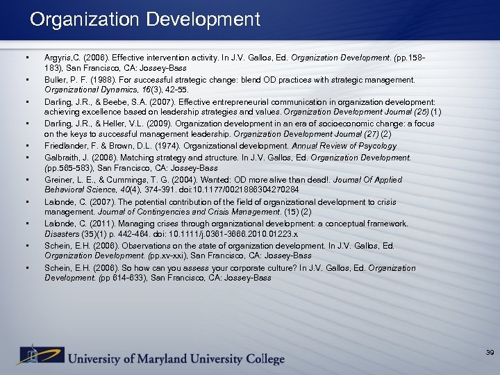 Organization Development • • • Argyris, C. (2006). Effective intervention activity. In J. V.