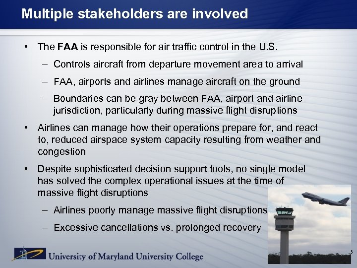 Multiple stakeholders are involved • The FAA is responsible for air traffic control in