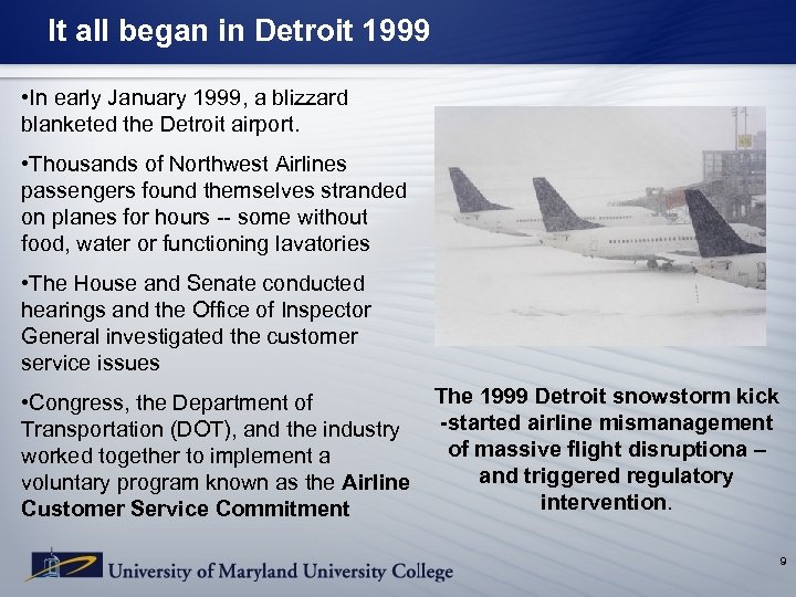 It all began in Detroit 1999 • In early January 1999, a blizzard blanketed