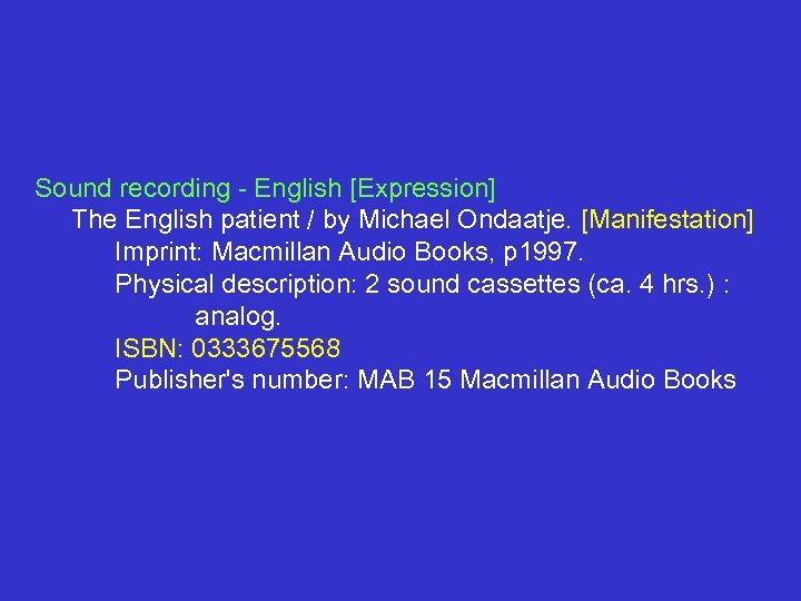 Sound recording - English [Expression] The English patient / by Michael Ondaatje. [Manifestation] Imprint: