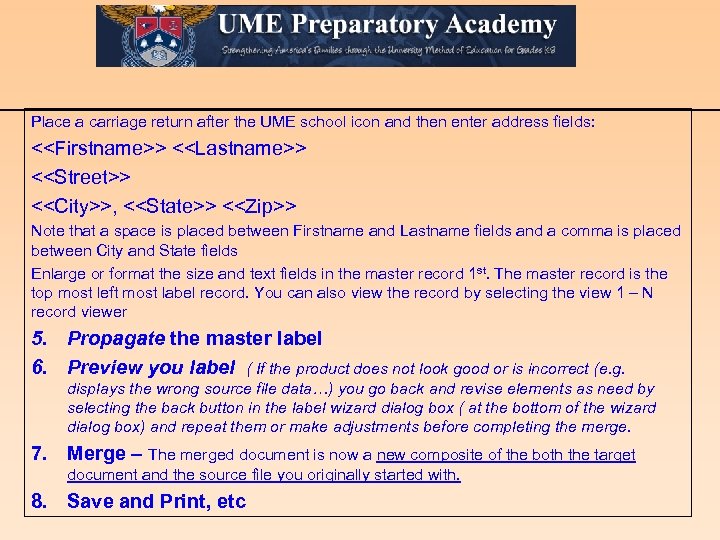 Place a carriage return after the UME school icon and then enter address fields: