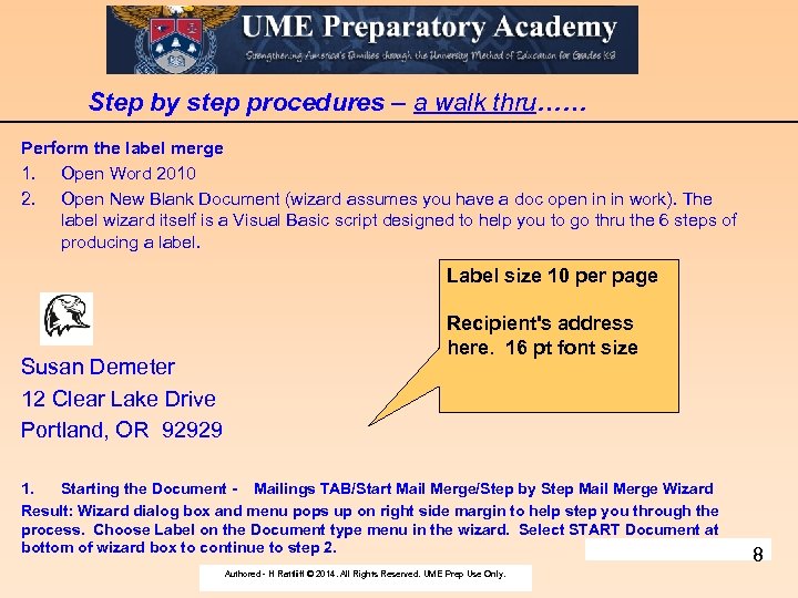 Step by step procedures – a walk thru…… Perform the label merge 1. Open