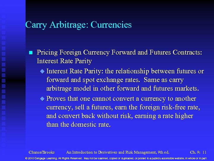 Carry Arbitrage: Currencies n Pricing Foreign Currency Forward and Futures Contracts: Interest Rate Parity