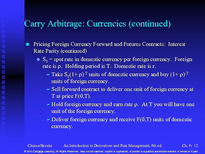 Carry Arbitrage: Currencies (continued) n Pricing Foreign Currency Forward and Futures Contracts: Interest Rate