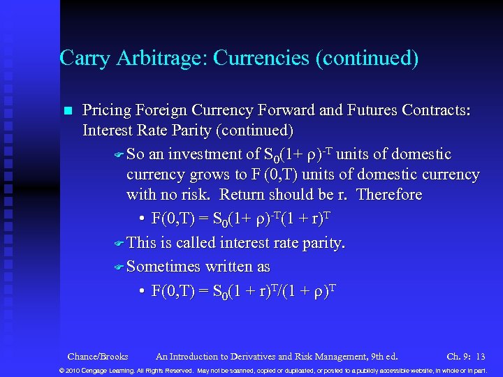Carry Arbitrage: Currencies (continued) n Pricing Foreign Currency Forward and Futures Contracts: Interest Rate