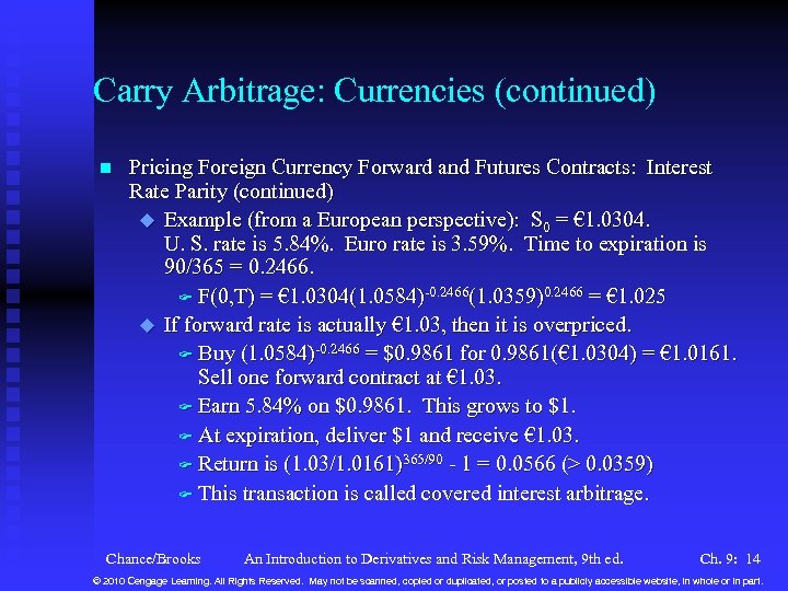 Carry Arbitrage: Currencies (continued) n Pricing Foreign Currency Forward and Futures Contracts: Interest Rate