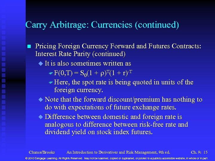 Carry Arbitrage: Currencies (continued) n Pricing Foreign Currency Forward and Futures Contracts: Interest Rate