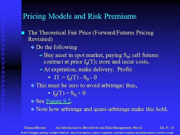 Pricing Models and Risk Premiums n Theoretical Fair Price (Forward/Futures Pricing Revisited) u Do
