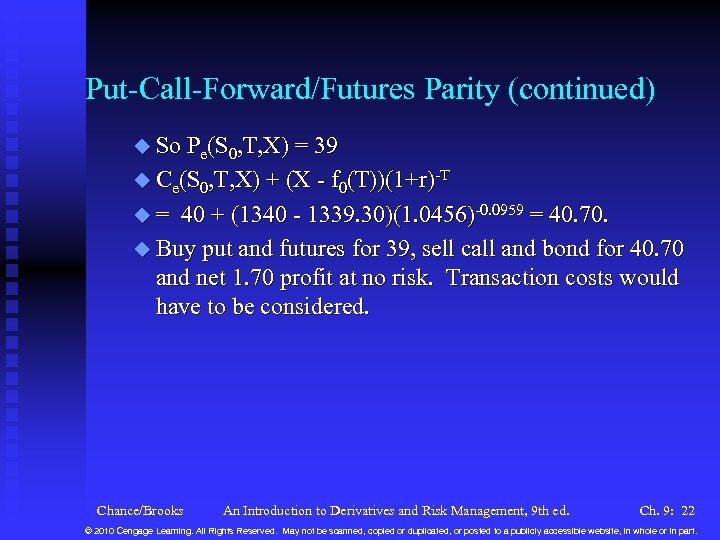 Put-Call-Forward/Futures Parity (continued) u So Pe(S 0, T, X) = 39 u Ce(S 0,