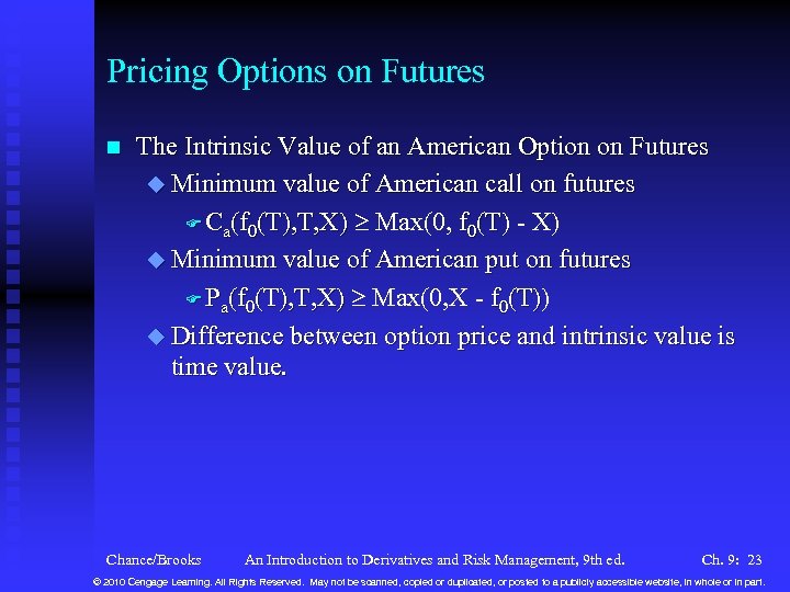 Pricing Options on Futures n The Intrinsic Value of an American Option on Futures