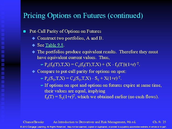 Pricing Options on Futures (continued) n Put-Call Parity of Options on Futures u Construct