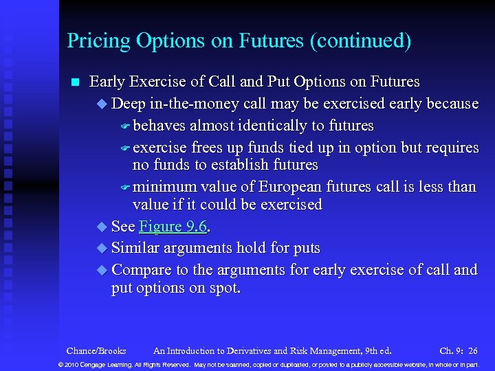 Pricing Options on Futures (continued) n Early Exercise of Call and Put Options on