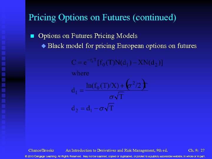 Pricing Options on Futures (continued) n Options on Futures Pricing Models u Black model