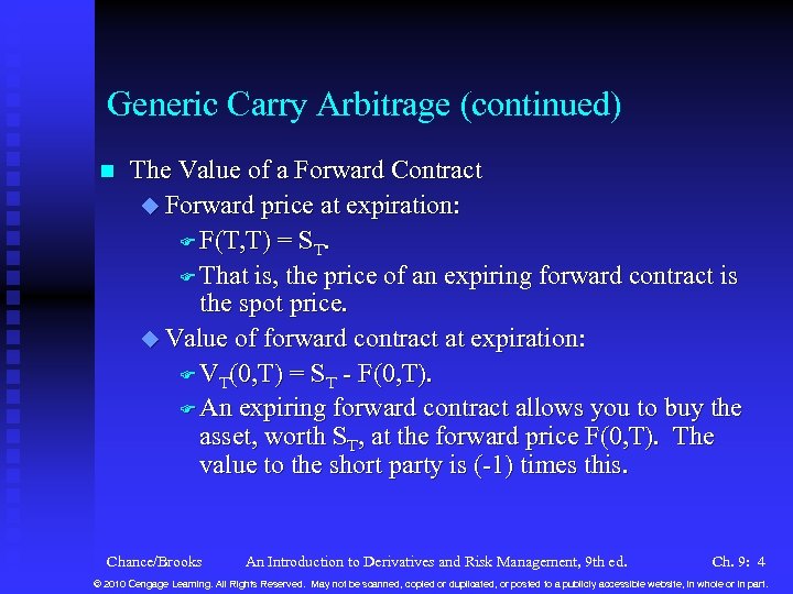 Generic Carry Arbitrage (continued) n The Value of a Forward Contract u Forward price