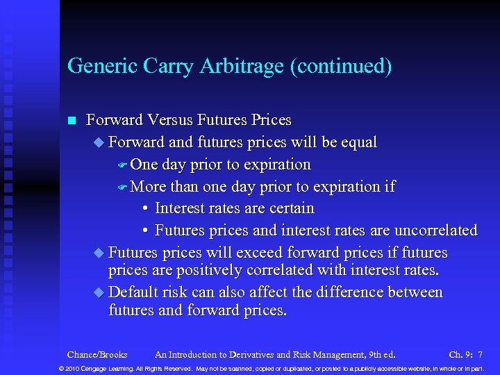 Generic Carry Arbitrage (continued) n Forward Versus Futures Prices u Forward and futures prices