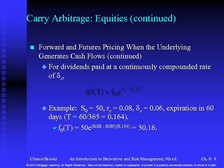 Carry Arbitrage: Equities (continued) n Forward and Futures Pricing When the Underlying Generates Cash