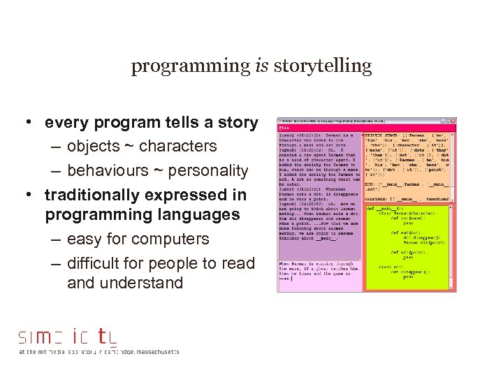 programming is storytelling • every program tells a story – objects ~ characters –
