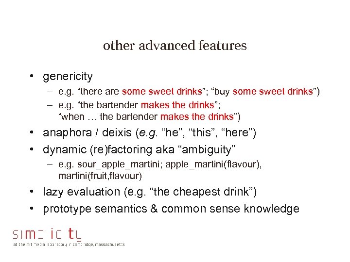 other advanced features • genericity – e. g. “there are some sweet drinks”; “buy