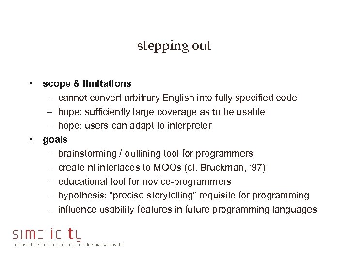 stepping out • scope & limitations – cannot convert arbitrary English into fully specified