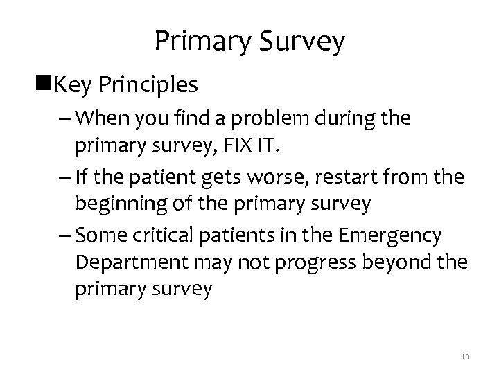 Primary Survey n. Key Principles – When you find a problem during the primary