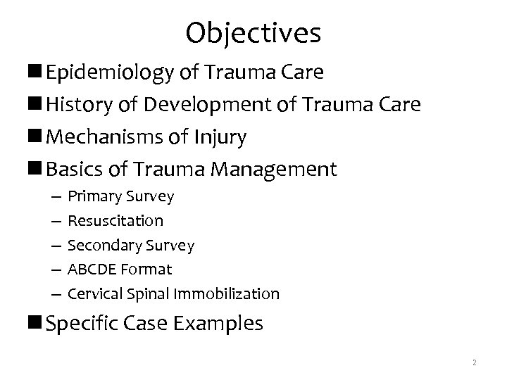 Objectives n Epidemiology of Trauma Care n History of Development of Trauma Care n