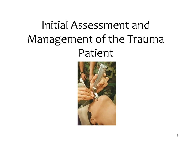 Initial Assessment and Management of the Trauma Patient 3 
