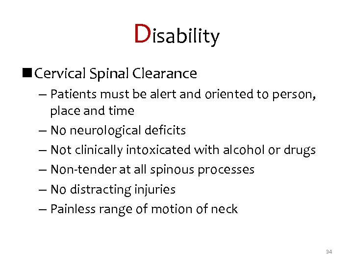 Disability n Cervical Spinal Clearance – Patients must be alert and oriented to person,