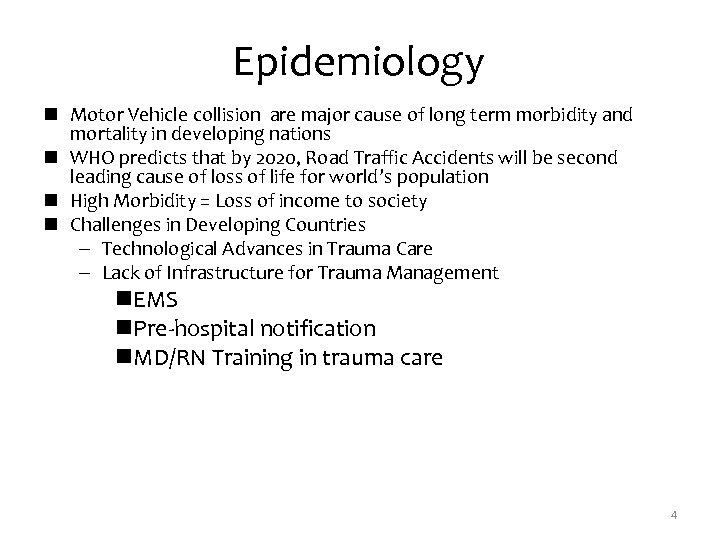 Epidemiology n Motor Vehicle collision are major cause of long term morbidity and mortality