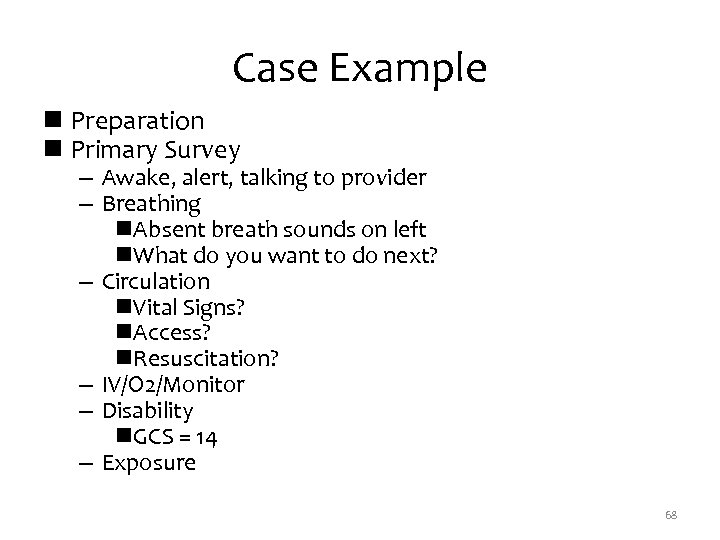 Case Example n Preparation n Primary Survey – Awake, alert, talking to provider –