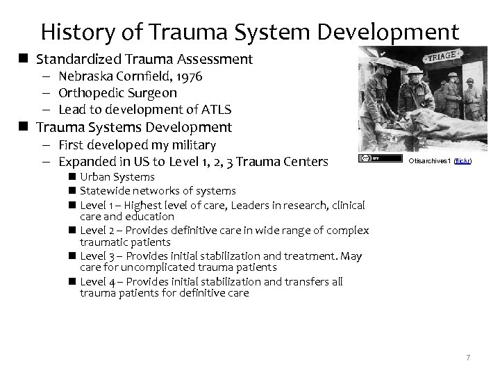 History of Trauma System Development n Standardized Trauma Assessment – Nebraska Cornfield, 1976 –
