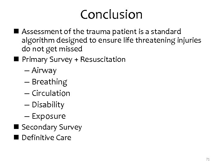 Conclusion n Assessment of the trauma patient is a standard algorithm designed to ensure